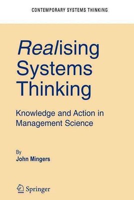 Realising Systems Thinking: Knowledge and Action in Management Science by John M