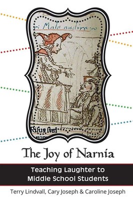The Joy of Narnia Teaching Laughter to Middle School Students Lindvall (u. a.)