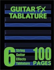 Guitar FX Tablature 6-String Guitar Effects Tablature 100 Pages (Paperback or So