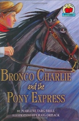 BRONCO CHARLIE AND THE PONY EXPRESS (ON MY OWN HISTORY) By Marlene Targ Brill