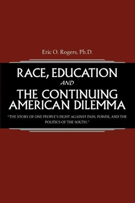 Eric O. Rogers | Race, Education and the Continuing American Dilemma | Buch