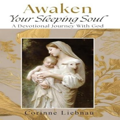 Awaken Your Sleeping Soul A Devotional Journey with God Corinne L