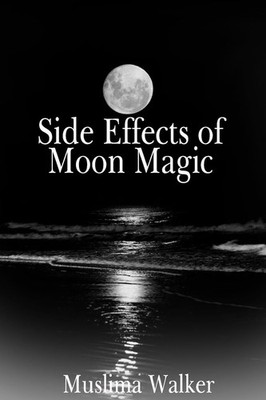 Side Effects of Moon Magic - Walker, Muslima - Very Good - See condition not...
