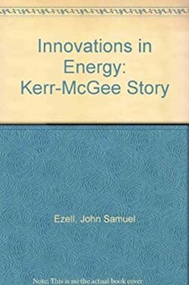 Innovations in Energy : The Story of Kerr-McGee Hardcover John S.