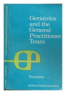 THOMPSON, M. KEITH (MALCOLM KEITH) Geriatrie und das Hausarzt-Team