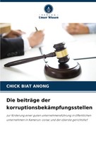 Chick Biat Anong | Die BeiträGe Der KorruptionsbekäMpfungsstellen | Taschenbuch