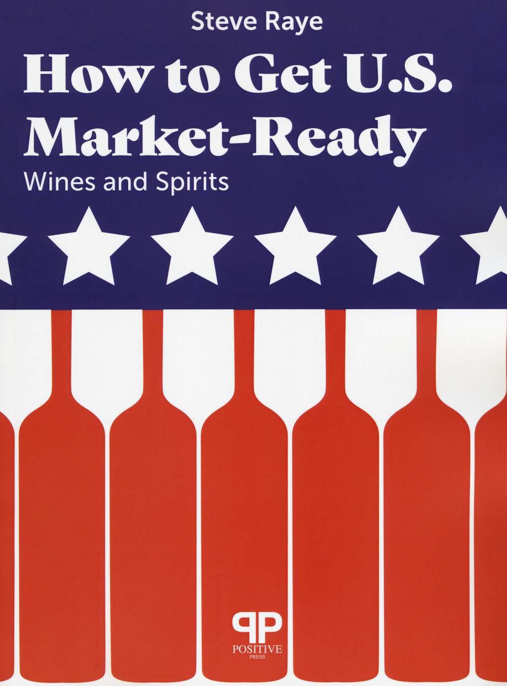 How to get U.S. Market-ready: wines and spirits - Raye Steve