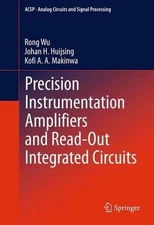 Precision Instrumentation Amplifiers and Read-Out Integrated Circuits by Rong Wu