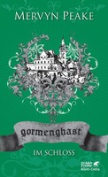 Mervyn Peake Gormenghast / Im Schloss (Gormenghast, Bd. 2)