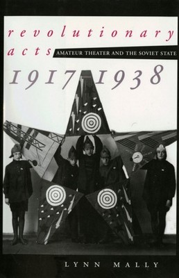 Revolutionary Acts by Lynn Mally PAPERBACK 9781501707209