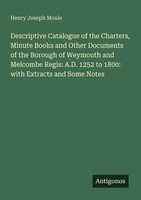 Descriptive Catalogue Of The Charters, Minute Books And Other Documents Of The B