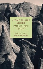 Image of Time to Keep Silence by Patrick Leigh Fermor (2007, Trade Paperback)