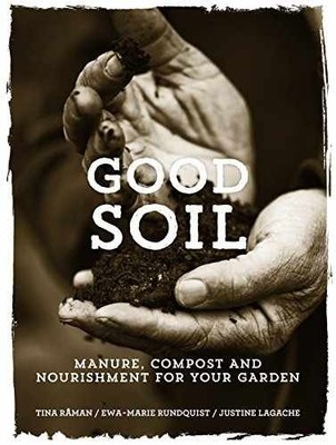 Good Soil: Manure, Compost and Nourishment - Hardcover, by Råman Tina - Good