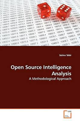 Open Source Intelligence Analysis: A Methodological Approach by 