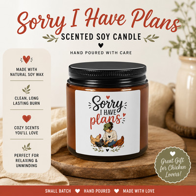 Funny Chicken Lover Candle | Sorry I Have Plans | Farmhouse Soy Candle