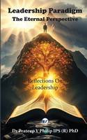 Leadership Paradigm The Eternal Perspective: Reflections On Leadership Philip