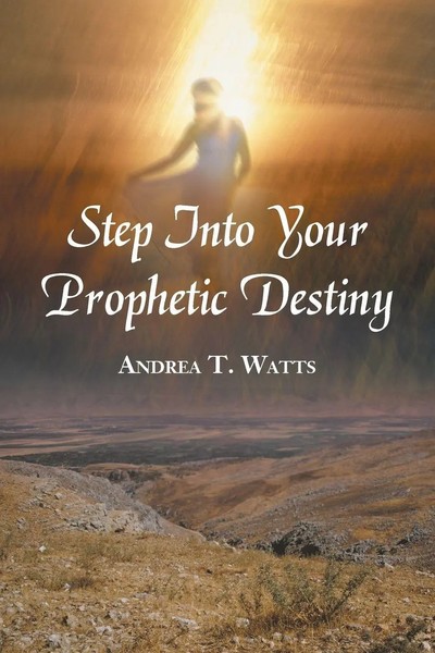 Step Into Your Prophetic Destiny Andrea T. Watts Taschenbuch Englisch 2014-image