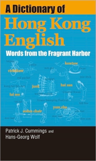 A Dictionary of Hong Kong English - Words from the Fragrant Harbor