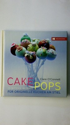 105712 Clare O'Connell CAKEPOPS 25 witzige Rezepte für originelle Kuchen am