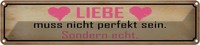 Blechschild 10X46 Cm Liebe Muss Nicht Perfekt Sondern Spruch Zitat Deko Geschenk