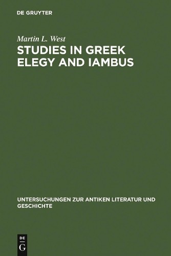 Martin L. West Studies in Greek Elegy and Iambus (Hardback)