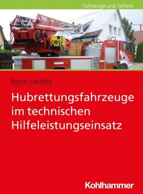 Hubrettungsfahrzeuge im technischen Hilfeleistungseinsatz Björn Liedtke