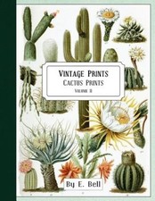 Vintage Prints: Cactus Prints by E. Bell [Paperback]