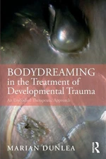 BodyDreaming in the Treatment of Developmental Trauma: An Embodied Therapeut...