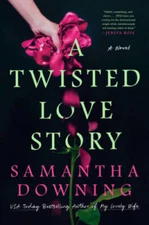 A Twisted Love Story - Hardcover By Downing, Samantha - GOOD