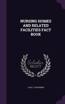 HALDEMAN - NURSING HOMES AND RELATED FACILITIES FACT BOOK - New hardba - X555z