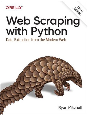 Web Scraping with Python: Data Extraction from the Modern Web by Ryan Mitchell P