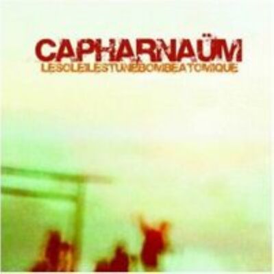 Capharnaum - Le Soleil Est Une Bombe Atomique                              (neu)