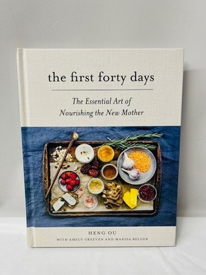 The First Forty Days: The Essential Art of Nourishing the New Mother by Heng Ou