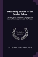 Trull - Missioanry Studies for the Sunday School  Second Series   Miss - X555z