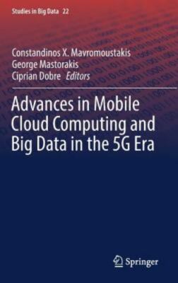Advances in Mobile Cloud Computing and Big Data in the 5g Era, Hardcover by M...