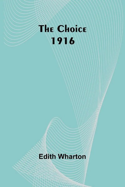 The Choice 1916 | Edith Wharton | Taschenbuch | Englisch | 2025 | Alpha Edition-image
