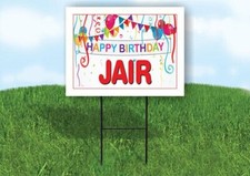 JAIR HAPPY BIRTHDAY BALLOONS 18 in x 24 in Yard Sign Road Sign with Stand