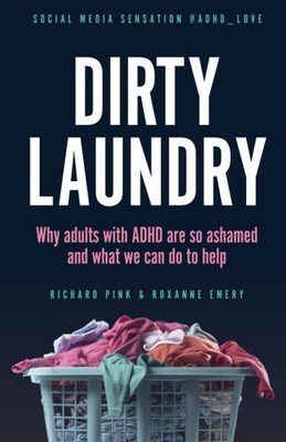 DIRTY LAUNDRY: Why adults with ADHD are so ashamed and what we can do to hel...