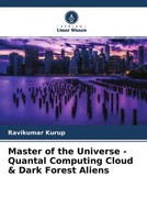 Ravikumar Kurup | Master Of The Universe - Quantal Computing Cloud & Dark...