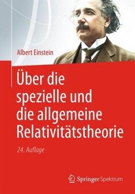 Albert Einstein Über die spezielle und die allgemeine Relativitätstheorie