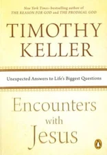 Encounters with Jesus: Unexpected Answers to Life's Biggest Questions by Keller