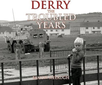 Derry - The Troubled Years - Melaugh, Eamon