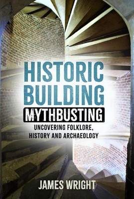Historic Building Mythbusting by James Wright - 9781803994475