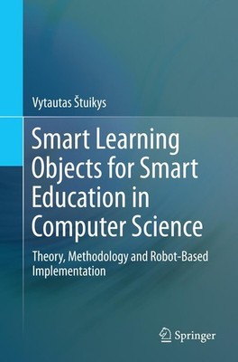 Smart Learning Objects for Smart Education in Computer Science Vytautas ¿Tuikys
