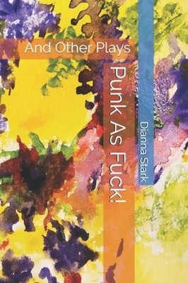 Dianna Stark  Micha - Punk As uck!  And Other Plays - New paperback  - X555z