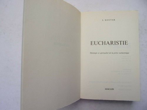 L. Bouyer. Eucharistie Théologie et spiritualité de la prière eucharistique. EO - Picture 5 of 5