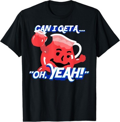 Can I Get A Oh Yeah T-Shirt
