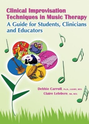 Clinical Improvisation Techniques in Music Thera... by Lefebvre, Claire Hardback