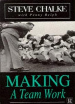 Making a Team Work,Steve Chalke, Penny Relph
