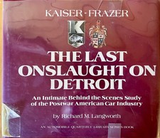KAISER-FRAZER, THE LAST ONSLAUGHT ON DETROIT Richard M. Langworth 1st Edition